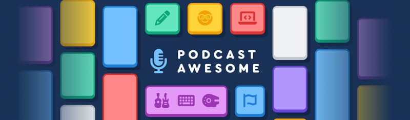 Podcast Awesome: Tech and Design, and Nerds, Oh My!
